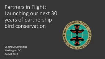 Partners in Flight:  Launching our next 30  years of partnership  bird conservation  US NABCI