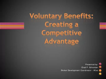 Presented by:  Chad P. S  chneider  Broker Development Coordinator - Aflac  S  mall Business