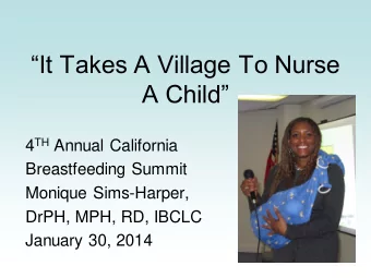 A Child 4 TH Annual California  Breastfeeding Summit  Monique Sims-Harper,  DrPH, MPH, RD, IBCLC