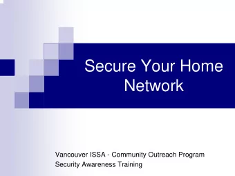 Secure Your Home  Network  Vancouver ISSA - Community Outreach Program  Security Awareness Training