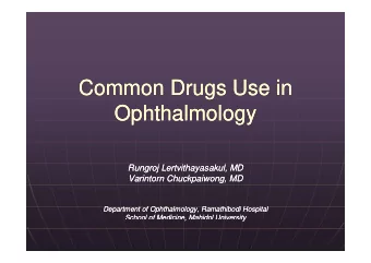Common Drugs Use in  Common Drugs Use in  Ophthalmology  Ophthalmology  Rungroj Lertvithayasakul,