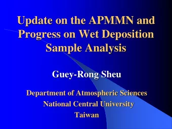 Progress on Wet Deposition  Sample Analysis  Guey-Rong Sheu  Department of Atmospheric Sciences