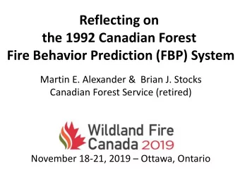 Reflecting on  the 1992 Canadian Forest  Fire Behavior Prediction (FBP) System  Martin E. Alexander