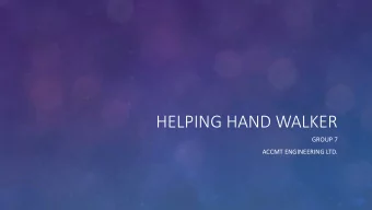 HELPING HAND WALKER  GROUP 7  ACCMT ENGINEERING LTD.  GROUP MEMBERS  Amelia LeBlanc, Civil