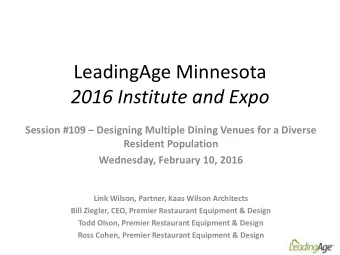 LeadingAge Minnesota  2016 Institute and Expo Session #109  Designing Multiple Dining Venues for