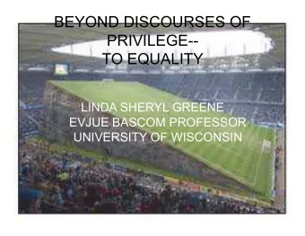 BEYOND DISCOURSES OF  PRIVILEGE--  TO EQUALITY  LINDA SHERYL GREENE  EVJUE BASCOM PROFESSOR