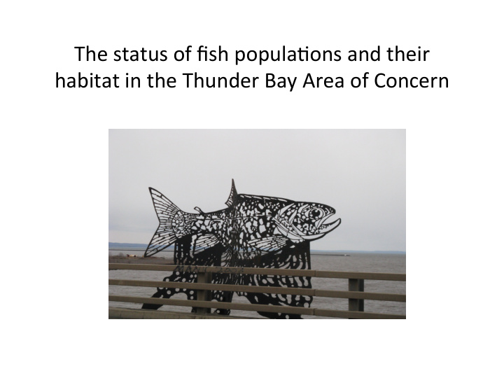the status of fish popula ons and their habitat in the