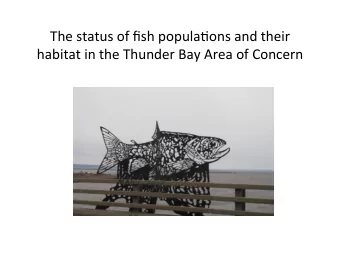 The  status  of  fish  popula.ons  and  their    habitat  in  the