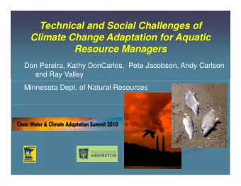 Technical and Social Challenges of  Cli  Climate Change Adaptation for Aquatic  t  Ch  Ad  t ti  f