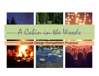 A Cabin in the Woods  A Cabin in the Woods  Concept Design Competition Proposal  Concept Design