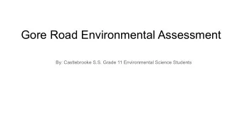 Gore Road Environmental Assessment  By: Castlebrooke S.S. Grade 11 Environmental Science Students