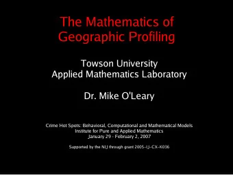 The Mathematics of  Geographic Profiling  Towson University  Applied Mathematics Laboratory  Dr.