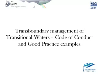 Transboundary management of  Transitional Waters  Code of Conduct  and Good Practice examples  A