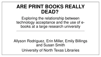 ARE PRINT BOOKS REALLY  DEAD?  Exploring the relationship between  technology acceptance and the