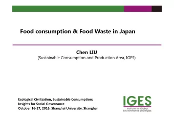 Food consumption &amp; Food Waste in Japan  Chen LIU  (Sustainable Consumption and Production Area,