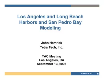Los Angeles and Long Beach  Harbors and San Pedro Bay  Modeling  John Hamrick  Tetra Tech, Inc.