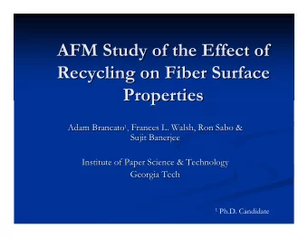 AFM Study of the Effect of  AFM Study of the Effect of  Recycling on Fiber Surface  Recycling on