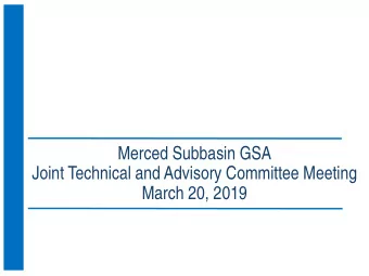 Merced Subbasin GSA  Joint Technical and Advisory Committee Meeting  March 20, 2019  Water