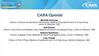 CARA/Opioids  Michelle Ketcham  Division of Clinical and Operations Performance, Medicare Drug
