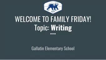 WELCOME TO FAMILY FRIDAY! Topic: Writing  Gallatin Elementary School  Gallatin Readers are High