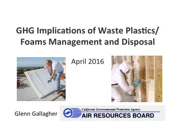 GHG  Implica+ons  of  Waste  Plas+cs/ Foams  Management  and  Disposal