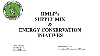 HMLPs  SUPPLY MIX  &amp;  ENERGY CONSERVATION  INIATIVES  Presented By February 9 th , 2020