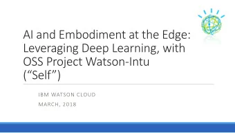 AI and Embodiment at the Edge:  Leveraging Deep Learning, with  OSS Project Watson-Intu
