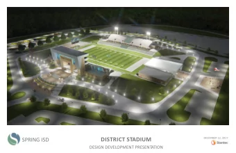 DISTRICT STADIUM  DECEMBER 12, 2017  SPRING ISD  DESIGN DEVELOPMENT PRESENTATION  ACKNOWL  E  DGE