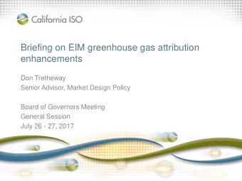 Briefing on EIM greenhouse gas attribution  enhancements  Don Tretheway  Senior Advisor, Market