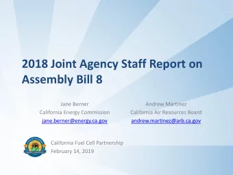 2018 Joint Agency Staff Report on  Assembly Bill 8  Jane Berner  Andrew Martinez  California Energy