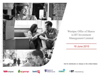 For personal use only  Westpac Offer of Shares  in BT Investment  Management Limited  16 June 2015