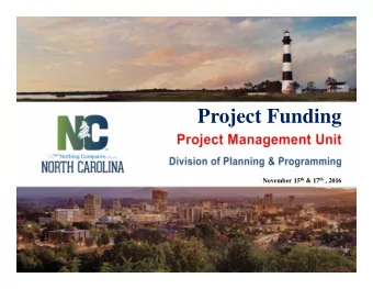 Project Funding November 15 th &amp; 17 th , 2016  Presentation Outlines  1. Project Management