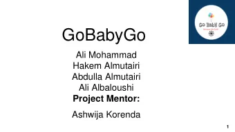 GoBabyGo  Ali Mohammad  Hakem Almutairi  Abdulla Almutairi  Ali Albaloushi  Project Mentor: