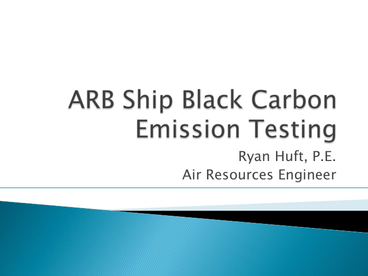 ryan huft p e air resources engineer black carbon bc