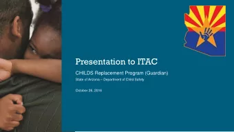 Presentation to ITAC  CHILDS Replacement Program (Guardian)  State of Arizona  Department of