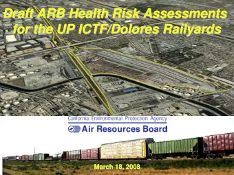 Draft ARB Health Risk Assessments  Draft ARB Health Risk Assessments  for the UP ICTF/Dolores