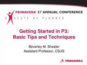 Getting Started in P3:  Basic Tips and Techniques  Beverley M. Sheafer  Assistant Professor, CSUS