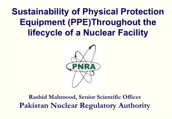 Equipment (PPE)Throughout the  lifecycle of a Nuclear Facility  Rashid Mahmood, Senior Scientific