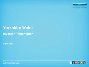Yorkshire Water  Investor Presentation  April 2019  Disclaimer The information and opinions