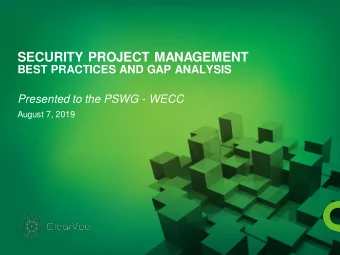 SECURITY PROJECT MANAGEMENT  BEST PRACTICES AND GAP ANALYSIS  Presented to the PSWG - WECC  August