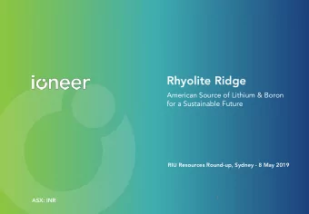 Rhyolite Ridge  American Source of Lithium &amp; Boron  for a Sustainable Future  RIU Resources