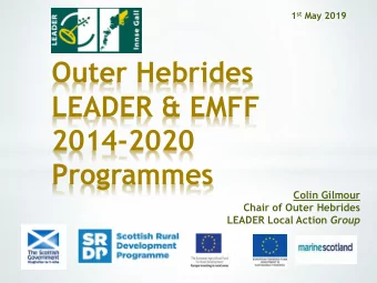 LEADER &amp; EMFF  2014-2020  Programmes  Colin Gilmour  Chair of Outer Hebrides LEADER Local