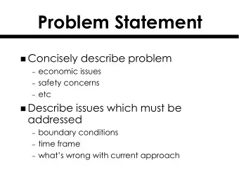 Problem Statement  Concisely describe problem  economic issues  safety concerns  etc