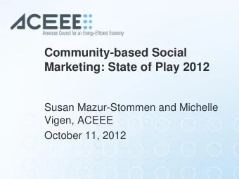 Community-based Social  Marketing: State of Play 2012  Susan Mazur-Stommen and Michelle  Vigen,
