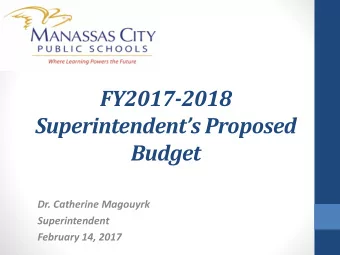 Superintendents Proposed  Budget  Dr. Catherine Magouyrk  Superintendent  February 14, 2017  FY