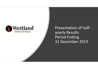 Presentation of half-  yearly Results  Period Ending  31 December 2019  Westland Holdings Ltd