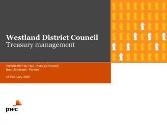 Westland District Council  Treasury management  Presentation by PwC Treasury Advisory  Brett