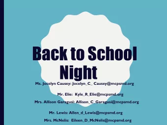Back to School  Night  Ms. Jocelyn Causey: Jocelyn_C_ Causey@mcpsmd.orgorg  Mr. Elie:
