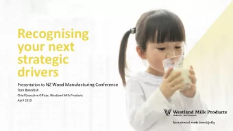 Recognising  your next  strategic  drivers Presentation to NZ Wood Manufacturing Conference  Toni