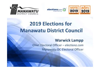 2019 Elections for  Manawatu District Council  Warwick Lampp Chief Electoral Officer